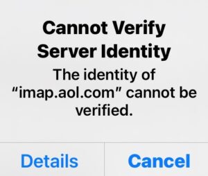 Cannot Verify Server Identity - The identity of "imap.aol.com" cannot be verified.