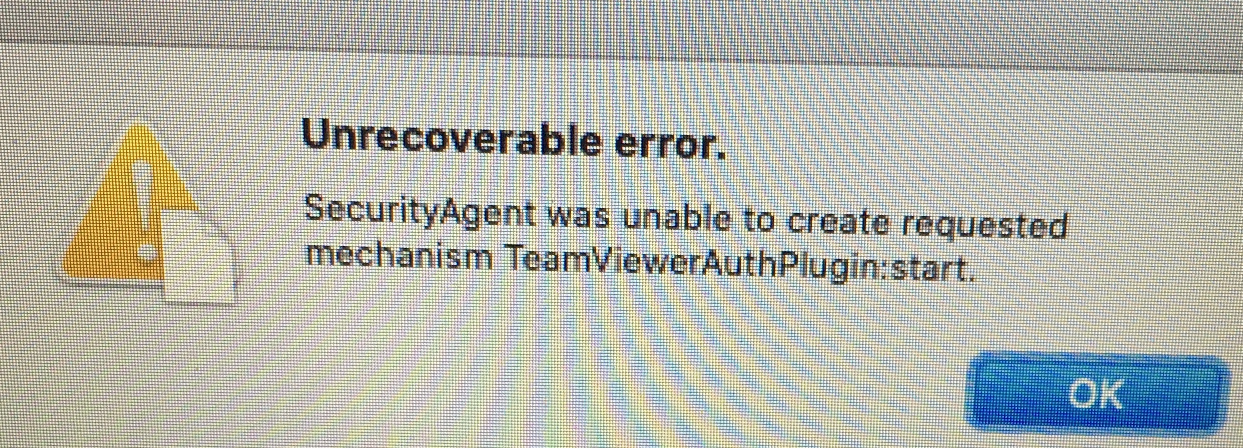 Unrecoverable Error. SecurityAgent was unable to create requested mechanism TeamviewerAuthPlugin:start.